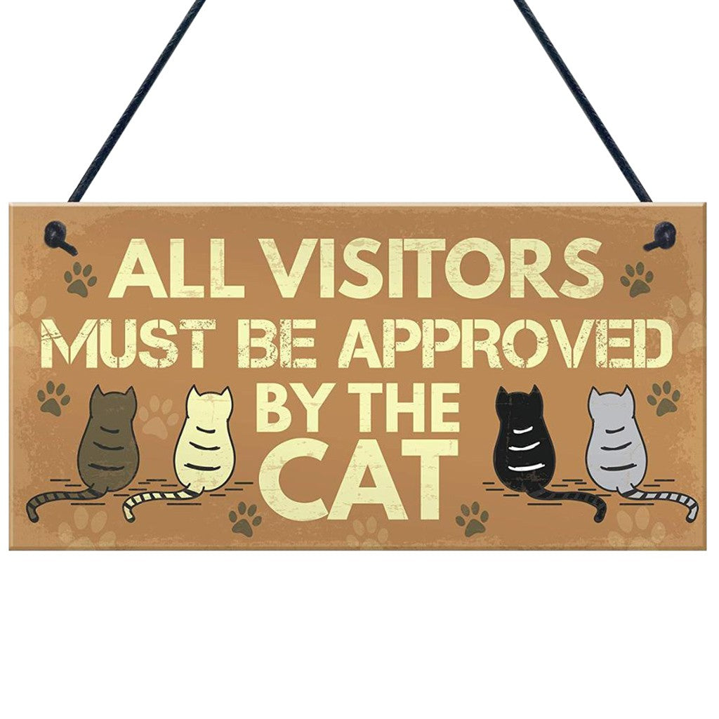 All Vistors Must Be Approved By The Cat & Many More Wooden Sign