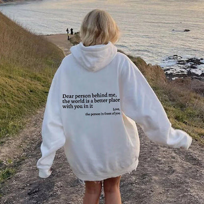 "Dear Person Behind Me,the World Is A Better Place with You In It love the Person In Front Of You" Printed Hoodie