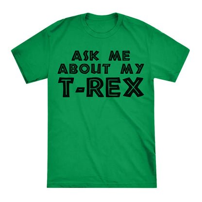 Ask Me About my T-Rex T-shirt