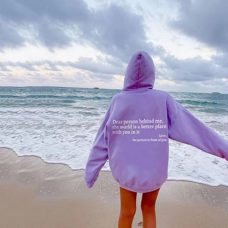 "Dear Person Behind Me,the World Is A Better Place with You In It love the Person In Front Of You" Printed Hoodie